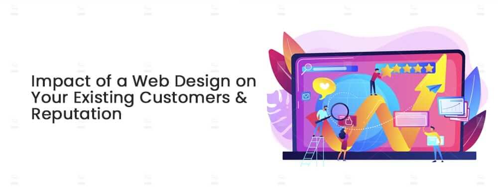 Impact-of-a-Web-Design-on-Your-Existing-Customers-and-Reputation